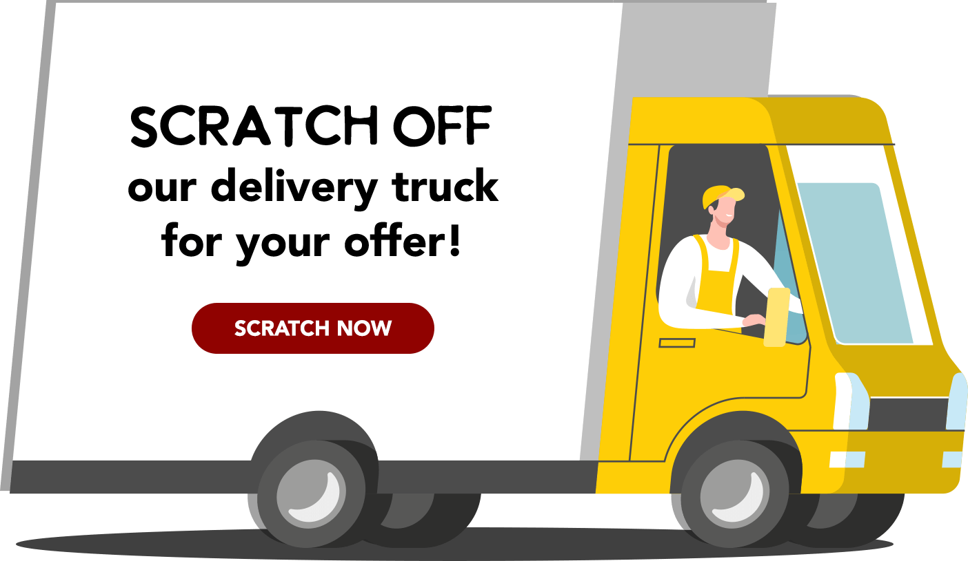 Scratch off our delivery truck for your offer!