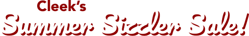 Cleek's Summer Sizzle Sale!