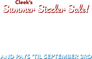 Cleek's Summer Sizzler Sale! $20 loads the truck! And pays 'til September 3rd!
