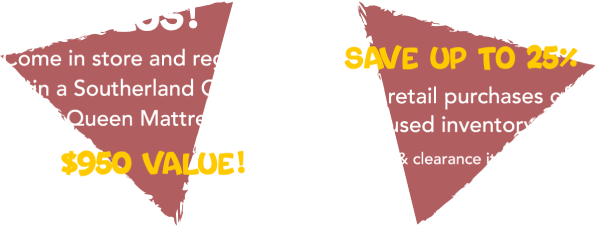 PLUS! Come in store and register to win a Southerland Grayson Queen Mattress! SAVE UP TO 25% on retail purchases of used inventory.