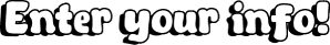 Enter your info!