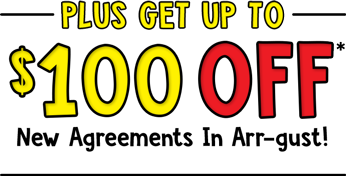 Plus Get $100OFF On All New Agreements In Arr-gust!