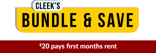 Cleek's bundle & save $20 pays first months rent