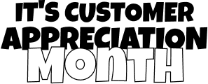 It's Customer Appreciation Month